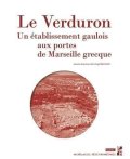 28, 2020 - Le Verduron. Un établissement gaulois aux portes de Marseille grecque