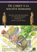 De l'objet à la société romaine : études archéologiques et épigraphiques offertes à Jean-Claude Béal