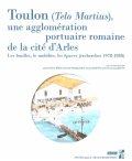 31, 2022 - Toulon (Telo Martius), une agglomération portuaire romaine de la cité d'Arles