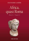 41 | Jean-Marie Lassère, Africa, quasi Roma (256 av. J.-C. – 711 apr. J.-C.)