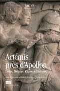 Artémis près d'Apollon. Culte et représentation d'Artémis à Délos, Delphes, Claros et Didymes