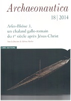 18, 2014 - Arles-Rhône 3, un chaland gallo-romain du Ier siècle après Jésus-Christ