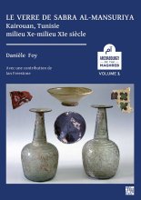 Le verre de Sabra al-Mansuriya - Kairouan, Tunisie - milieu Xe-milieu XIe siècle : Production et consommation : vaisselle - contenants - vitrages