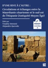 D'une rive à l'autre : circulations et échanges entre la Maurétanie césarienne et le sud-est de l'Hispanie (Antiquité-Moyen-âge)