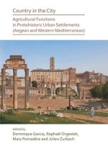 Country in the City : Agricultural Functions of Protohistoric Urban Settlements (Aegean and Western Mediterranean)