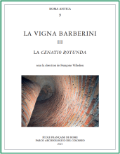 F. Villedieu (dir.), Vigna Barberini III. La cenatio rotunda, (Roma Antica, 9), Rome, 2021