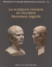 20, 2016 - La sculpture romaine en Occident : Nouveaux Regards