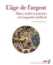 34, 2023 - L'âge de l'argent. Mines, société et pouvoirs en Languedoc médiéval